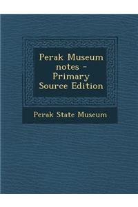 Perak Museum Notes