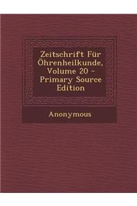 Zeitschrift Fur Ohrenheilkunde, Volume 20 - Primary Source Edition