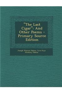 The Last Cigar: And Other Poems