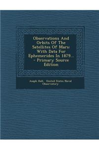 Observations and Orbits of the Satellites of Mars