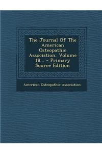 The Journal of the American Osteopathic Association, Volume 18... - Primary Source Edition