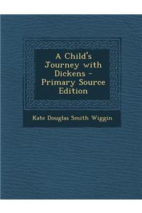 A Child's Journey with Dickens - Primary Source Edition