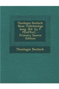 Theologia Deutsch. Neue Vollstandige Ausg. [Ed. by F. Pfeiffer].