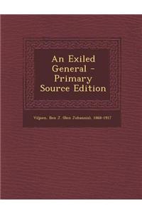 An Exiled General - Primary Source Edition