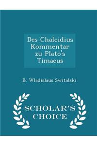 Des Chalcidius Kommentar Zu Plato's Timaeus - Scholar's Choice Edition