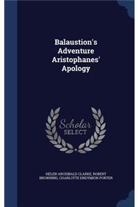 Balaustion's Adventure Aristophanes' Apology