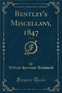 Bentley's Miscellany, 1847, Vol. 21 (Classic Reprint)