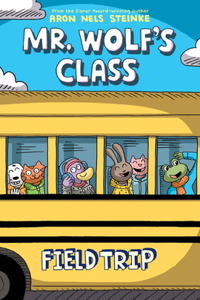 Field Trip: A Graphic Novel (Mr. Wolf's Class #4)