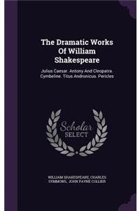 The Dramatic Works Of William Shakespeare