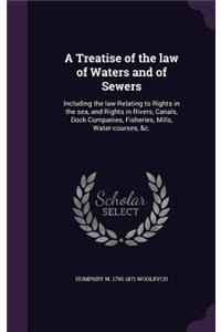 A Treatise of the law of Waters and of Sewers