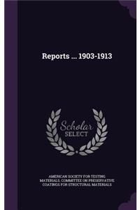 Reports ... 1903-1913