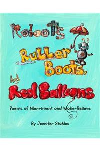 Robots, Rubber Boots, and Red Balloons