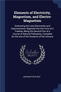 Elements of Electricity, Magnetism, and Electro-Magnetism