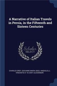 Narrative of Italian Travels in Persia, in the Fifteenth and Sixteen Centuries