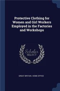 Protective Clothing for Women and Girl Workers Employed in the Factories and Workshops