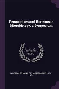 Perspectives and Horizons in Microbiology, a Symposium