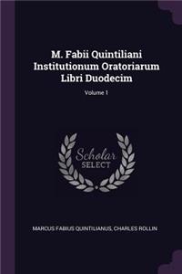 M. Fabii Quintiliani Institutionum Oratoriarum Libri Duodecim; Volume 1