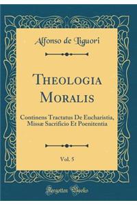 Theologia Moralis, Vol. 5