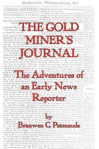 Gold Miner's Journal. the Adventures of an Early News Reporter