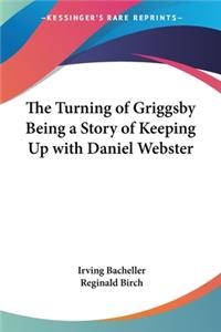 Turning of Griggsby: Being a Story of Keeping Up with Daniel Webster