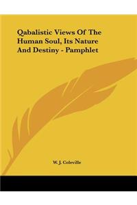 Qabalistic Views of the Human Soul, Its Nature and Destiny - Pamphlet