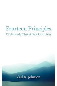 Fourteen Principles Of Attitude That Affect Our Lives