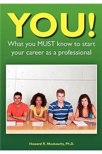 YOU! What you MUST know to start your career as a professional