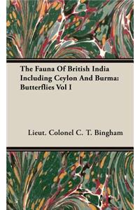 Fauna of British India Including Ceylon and Burma: Butterflies Vol I