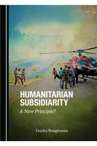 Humanitarian Subsidiarity: A New Principle?