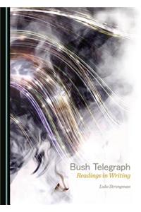 Bush Telegraph: Readings in Writing