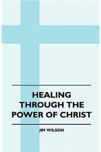 Healing Through The Power Of Christ