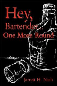 Hey, Bartender...One More Round