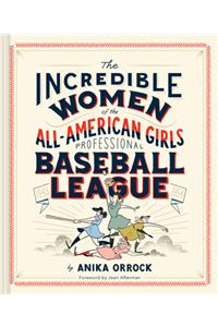 Incredible Women of the All-American Girls Professional Baseball League