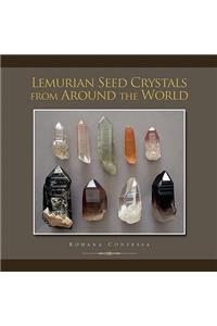 Lemurian Seed Crystals from Around the World