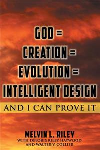 God = Creation = Evolution = Intelligent Design