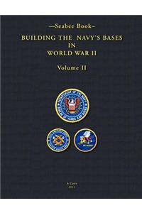 -Seabee Book- Building The Navy's Bases in World War II Volume II