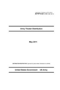 Army Tactics, Techniques, and Procedures ATTP 4-0.1 (FM 100-10-1) Army Theater Distribution