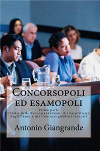 Concorsopoli Ed Esamopoli: L'Italia Delle Raccomandazioni, Dei Favoritismi, Degli Esami E Dei Concorsi Pubblici Truccati