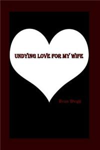 Undying Love for My Wife