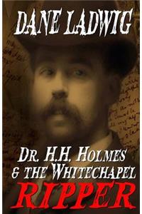 Dr. H.H. Holmes and The Whitechapel Ripper