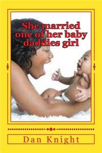 She Married One of Her Baby Daddies Girl: Even Though He Abused Her Day and Night