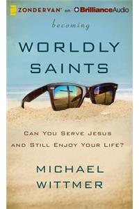 Becoming Worldly Saints