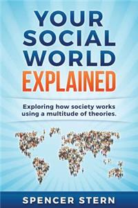 Your Social World Explained