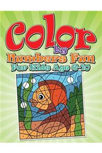 Color By Numbers Fun: For Kids Age 6-10