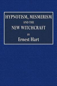 Hypnotism, Mesmerism and the New Witchcraft