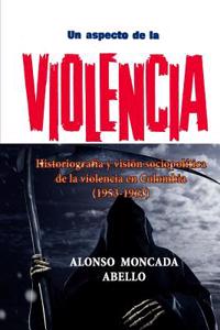 Un Aspecto de La Violencia: Actores de La Violencia En Colombia