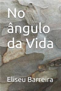 No ângulo da Vida