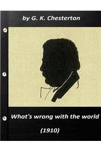 What's wrong with the world (1910) by G. K. Chesterton (Original Classics)