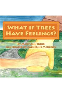What if Trees Have Feelings?