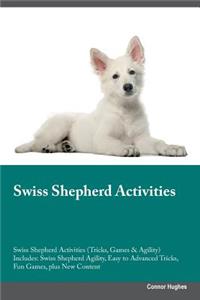 Swiss Shepherd Activities Swiss Shepherd Activities (Tricks, Games & Agility) Includes: Swiss Shepherd Agility, Easy to Advanced Tricks, Fun Games, Plus New Content